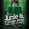 JUNIE B. in JINGLE BELLS BATMAN SMELLS